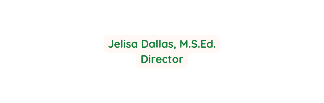 Jelisa Dallas M S Ed Director