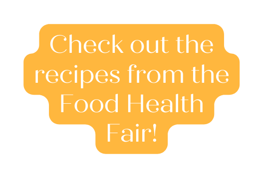 Check out the recipes from the Food Health Fair